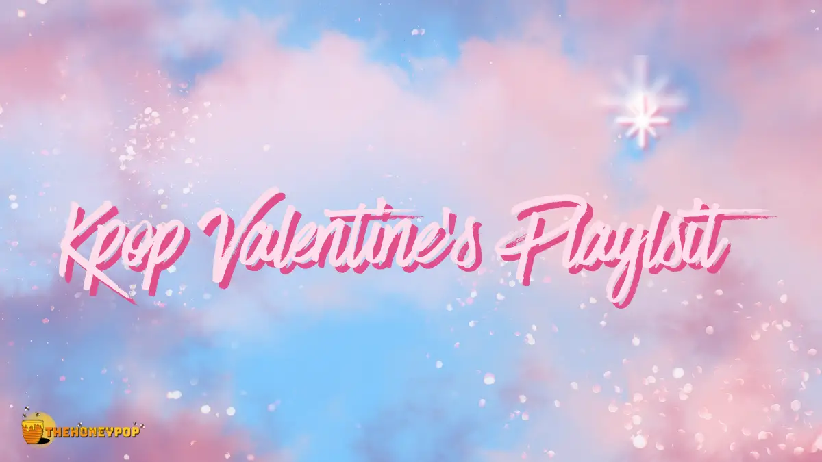 The Honey Pop S K Pop Valentine S Playlist The Honey Pop