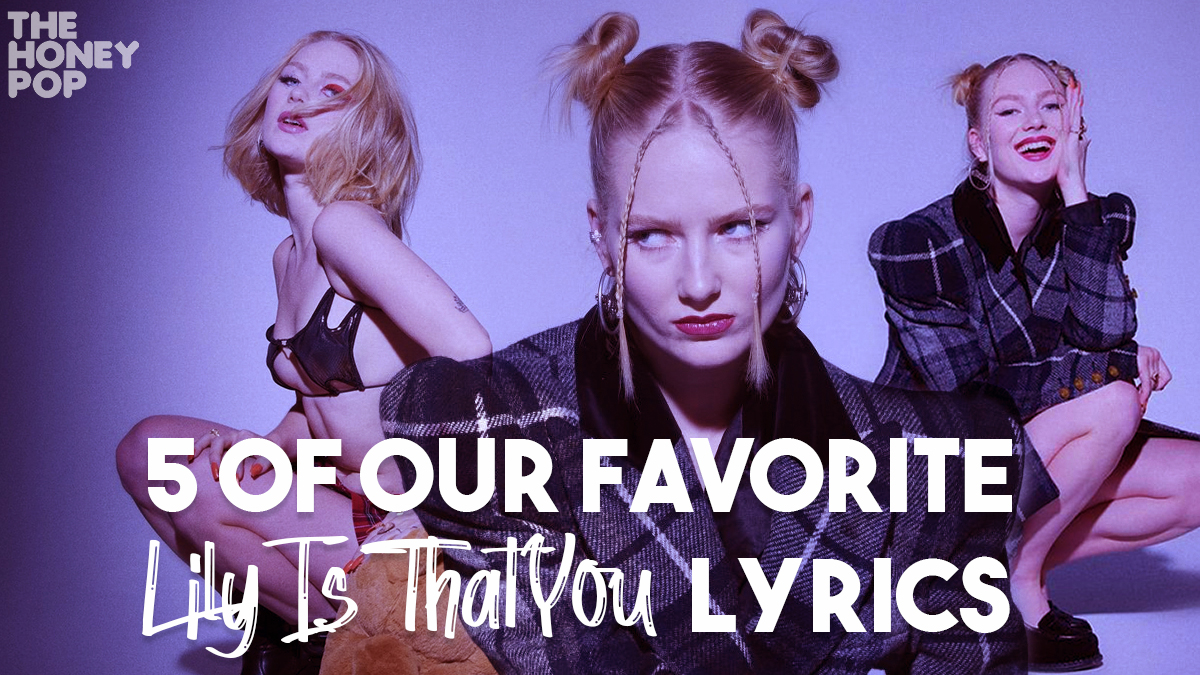 5 Of Our Favorite Lilyisthatyou Lyrics The Honey POP