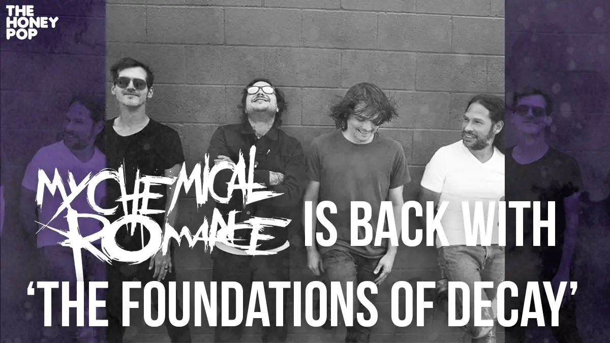 My Chemical Romance Returns With 'The Foundations Of Decay' - THP