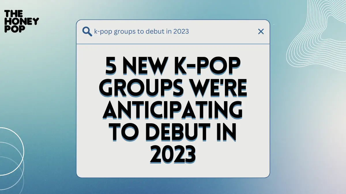 New K-Pop Groups Debuting in 2022