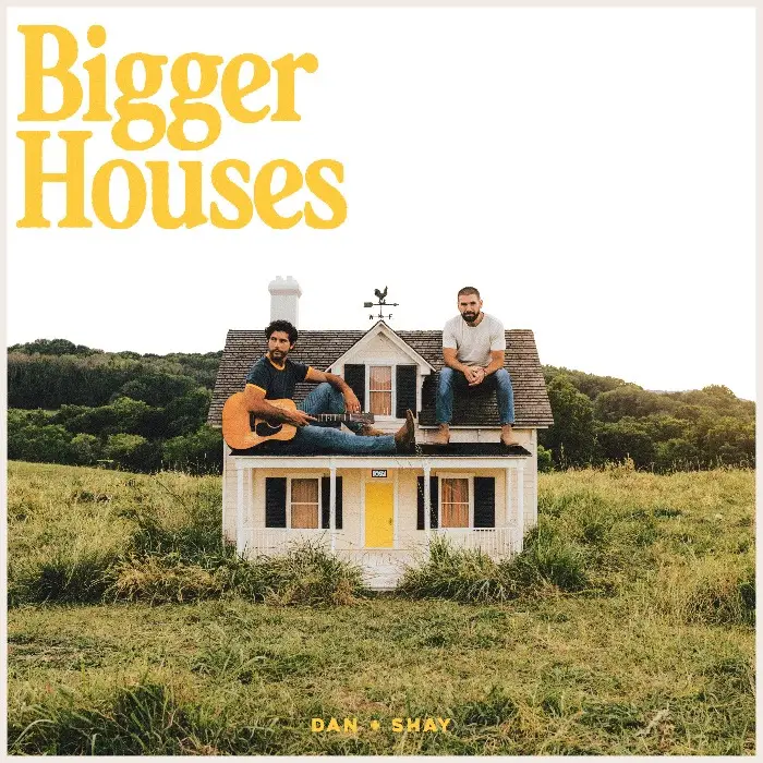 dan + shay bigger houses album