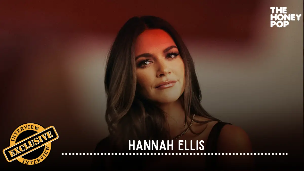 EXCLUSIVE INTERVIEW: Hannah Ellis Is That Girl - The Honey POP