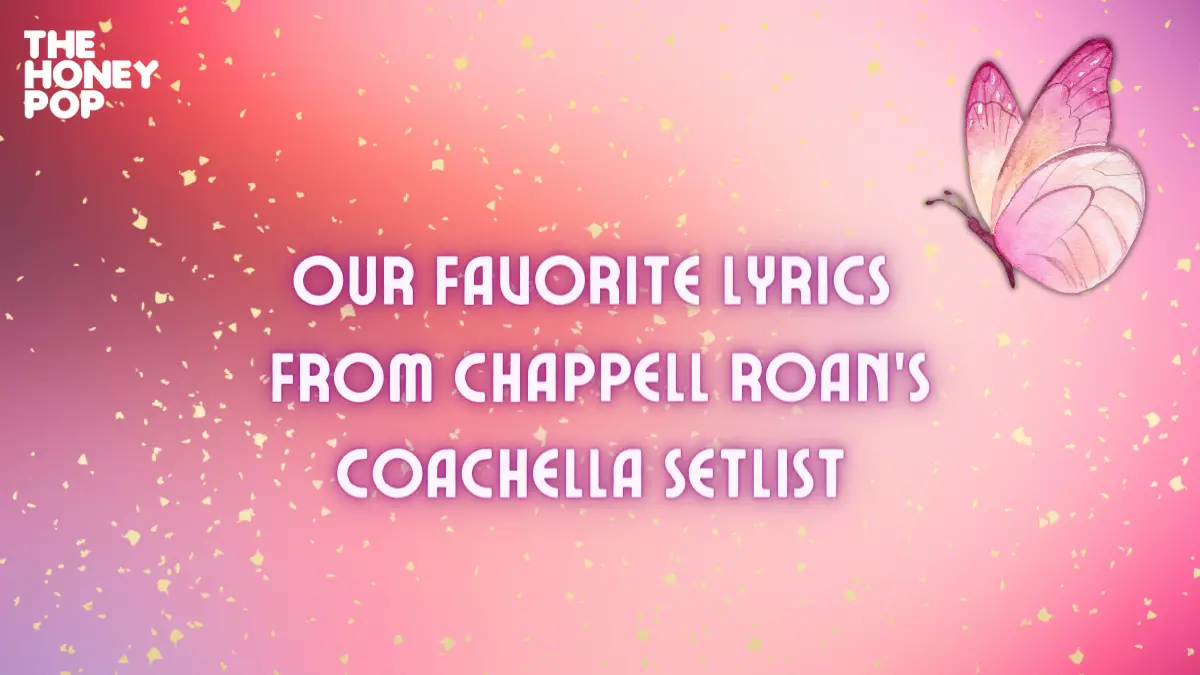 Our Favorite Lyrics From Chappell Roan’s Coachella Setlist The Honey POP