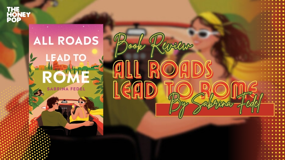 Book Review: All Roads Lead To Rome By Sabrina Fedel - The Honey POP