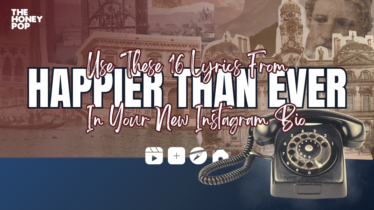 Use These 16 Lyrics From Happier Than Ever In Your New Instagram Bio