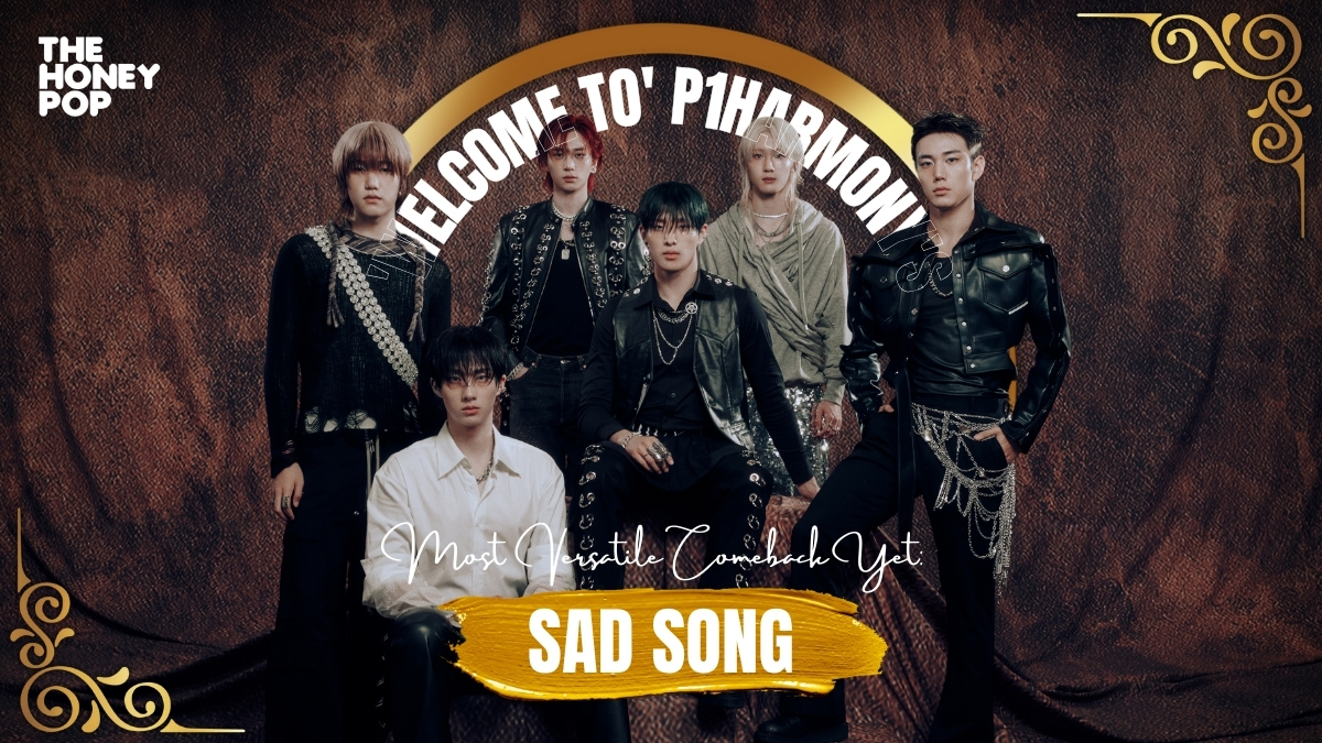 ‘Welcome To’ P1Harmony’s Most Versatile Comeback Yet: SAD SONG!