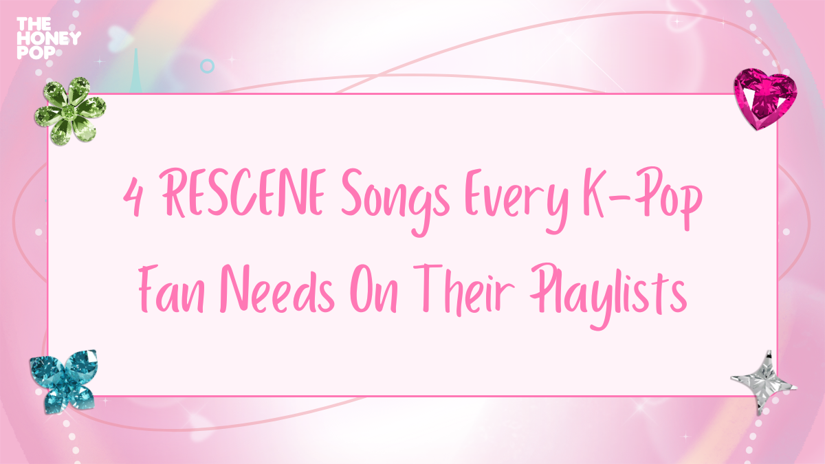 4 RESCENE Songs Every K-Pop Fan Needs On Their Playlists