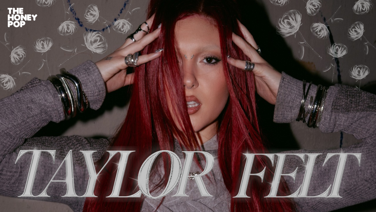 INTERVIEW: Taylor Felt Is In Her ‘BLOOMING SZN’ With ELECTRA